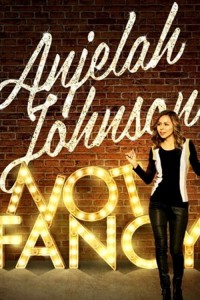 Anjelah Johnson: Not Fancy - Anjelah Johnson: Not Fancy (2015)