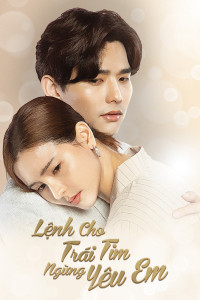 Lệnh Cho Trái Tim Ngừng Yêu Em - Irresistible (2021)