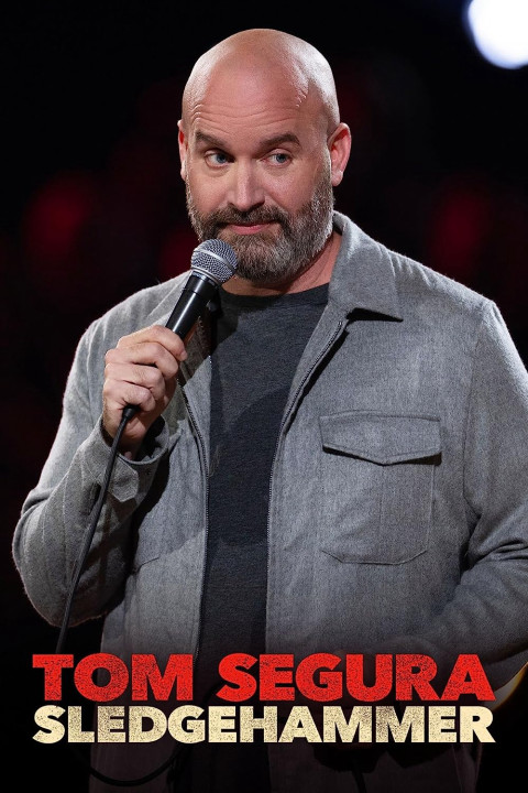 Tom Segura: Búa tạ - Tom Segura: Sledgehammer (2023)